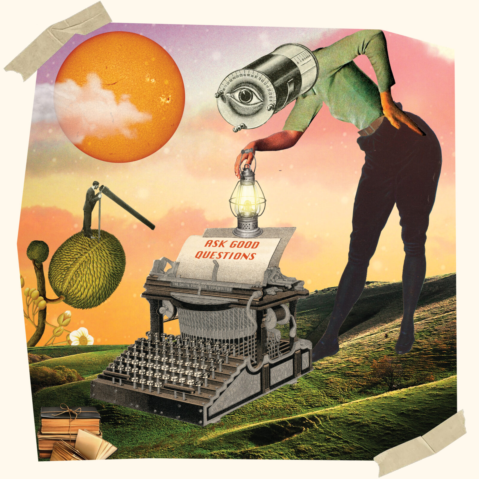 A surreal collage shows a large vintage typewriter on rolling green hills with a sheet reading “ASK GOOD QUESTIONS,” while a headless figure with a cylindrical mechanical eye for a head holds a lit lantern over the paper, a tiny suited man on a spiky spherical plant peers through a long telescope toward the scene, and a large orange sun hangs in the pastel sky.